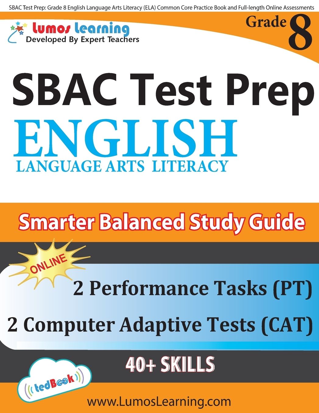 SBAC Test Prep: Grade 8 English Language Arts Literacy (ELA) Common Core Practice Book and Full-length Online Assessments: Smarter Balanced Study Guide