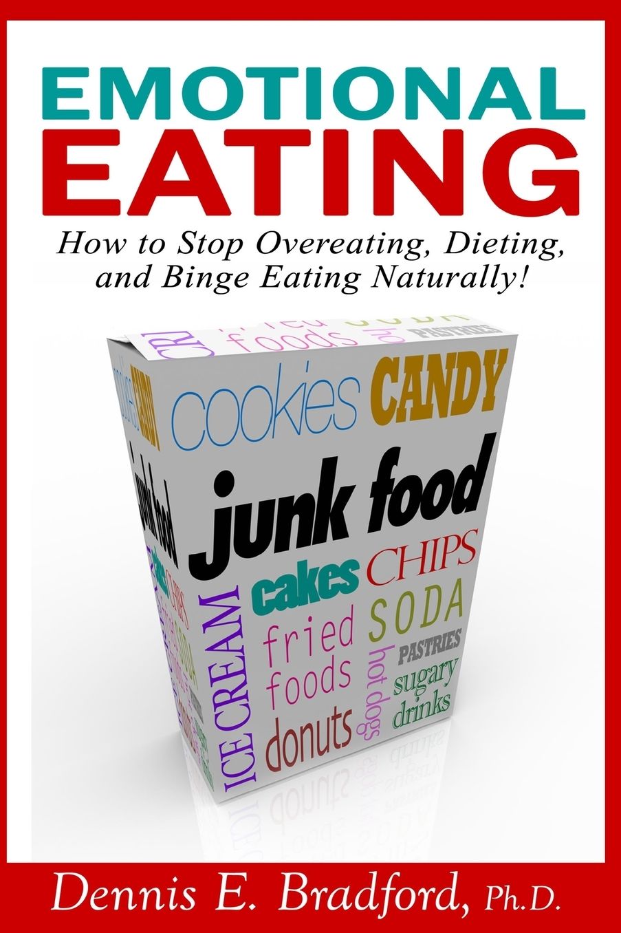 Emotional Eating: How to Stop Overeating, Dieting, and Binge Eating Naturally!