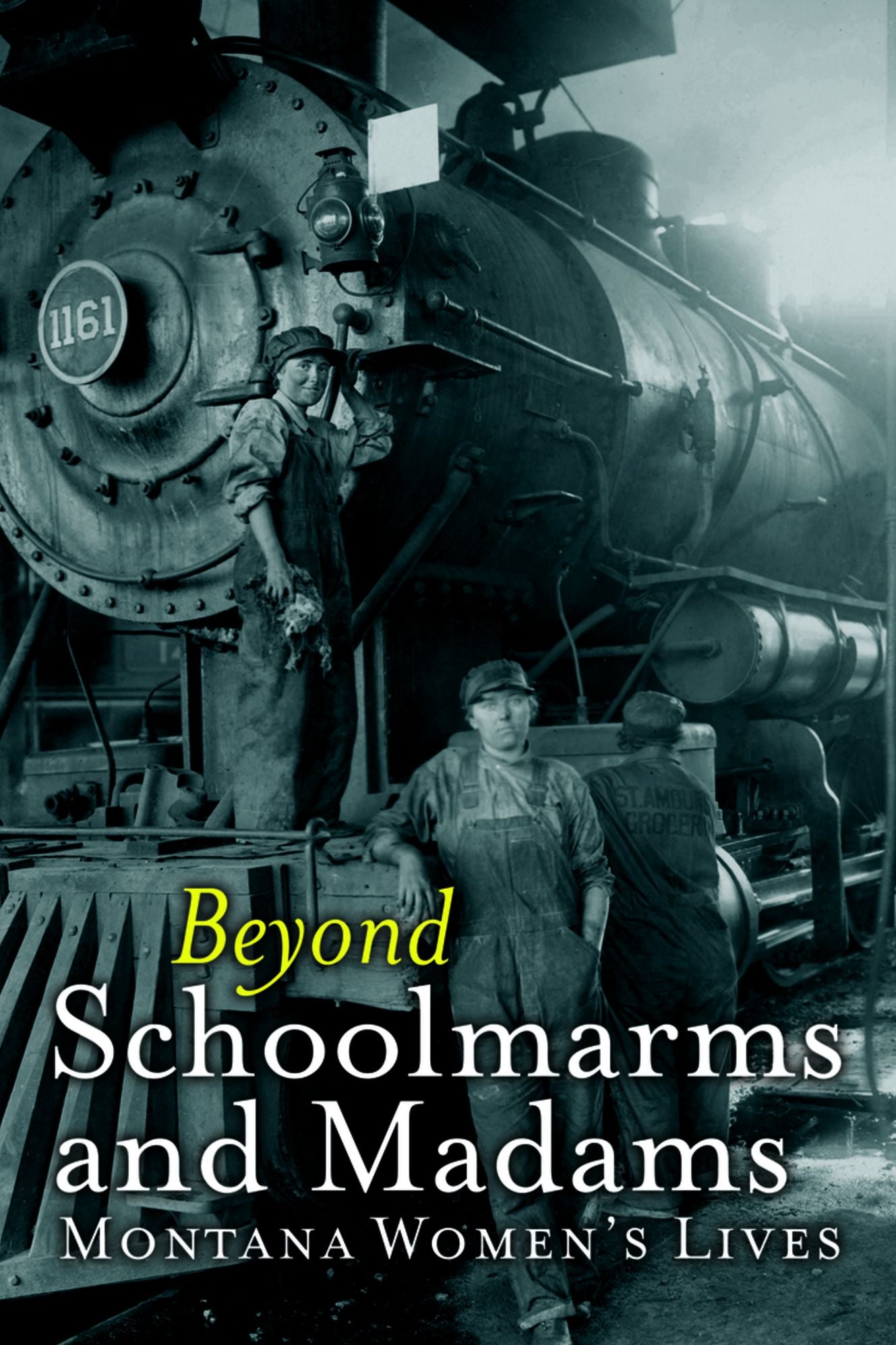 Beyond Schoolmarms and Madams: Montana Women's Stories