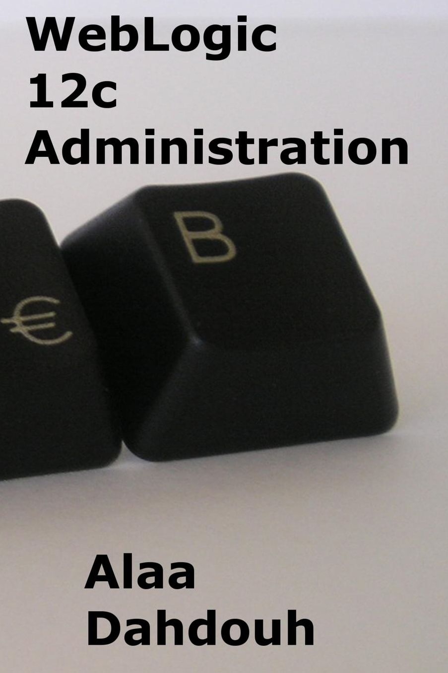 WebLogic 12c Administration - Step by Step
