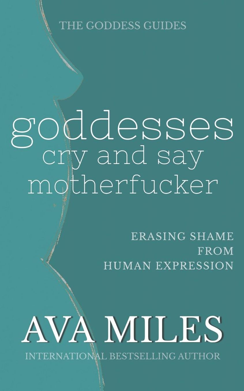 Goddesses Cry and Say Motherf*cker
