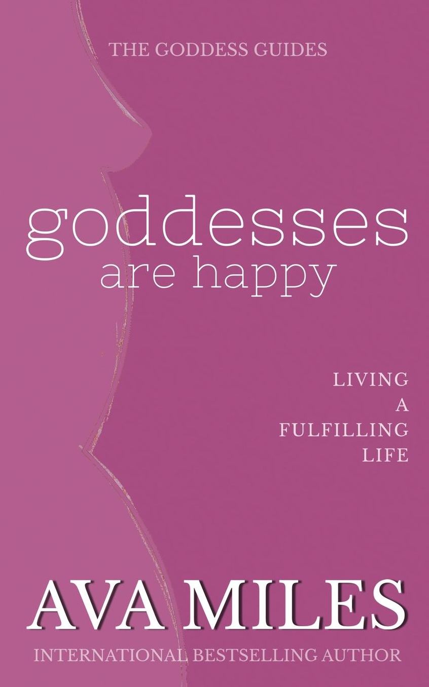 Goddesses Are Happy: Living A Fulfilling Life