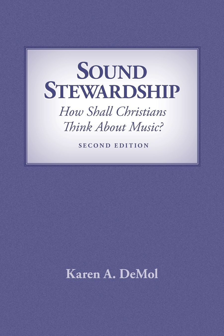 Sound Stewardship: How Shall Christians Think about Music?