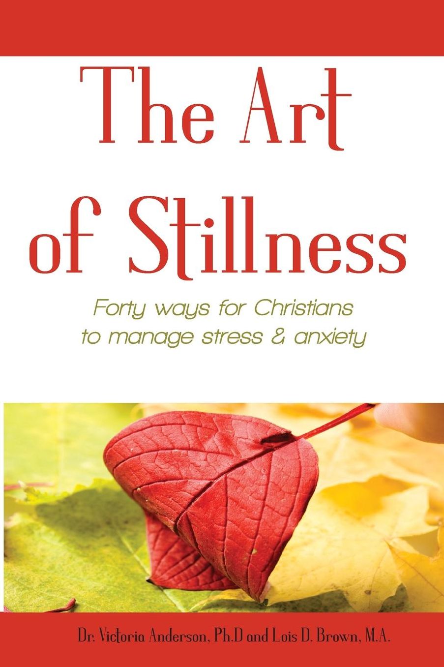 The Art of Stillness: Forty ways for Christians to Manage Stress & Anxiety