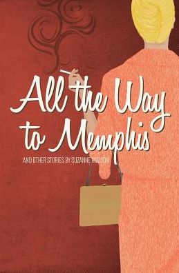 All the Way to Memphis and Other Stories