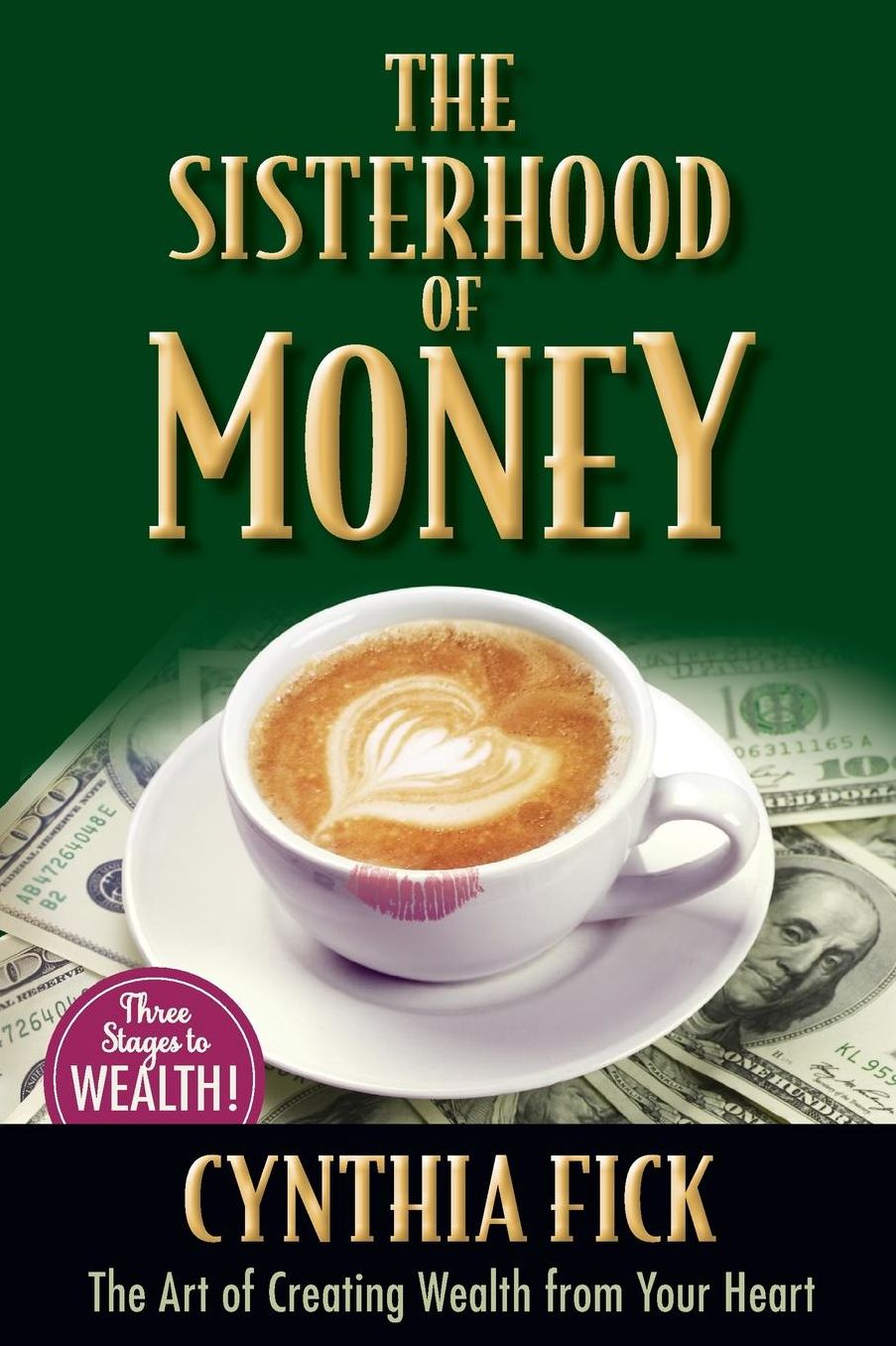 The Sisterhood of Money: The Art of Creating Wealth from Your Heart