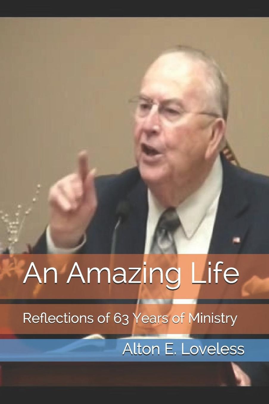 An Amazing Life: Reflections of 63 Years of Ministry