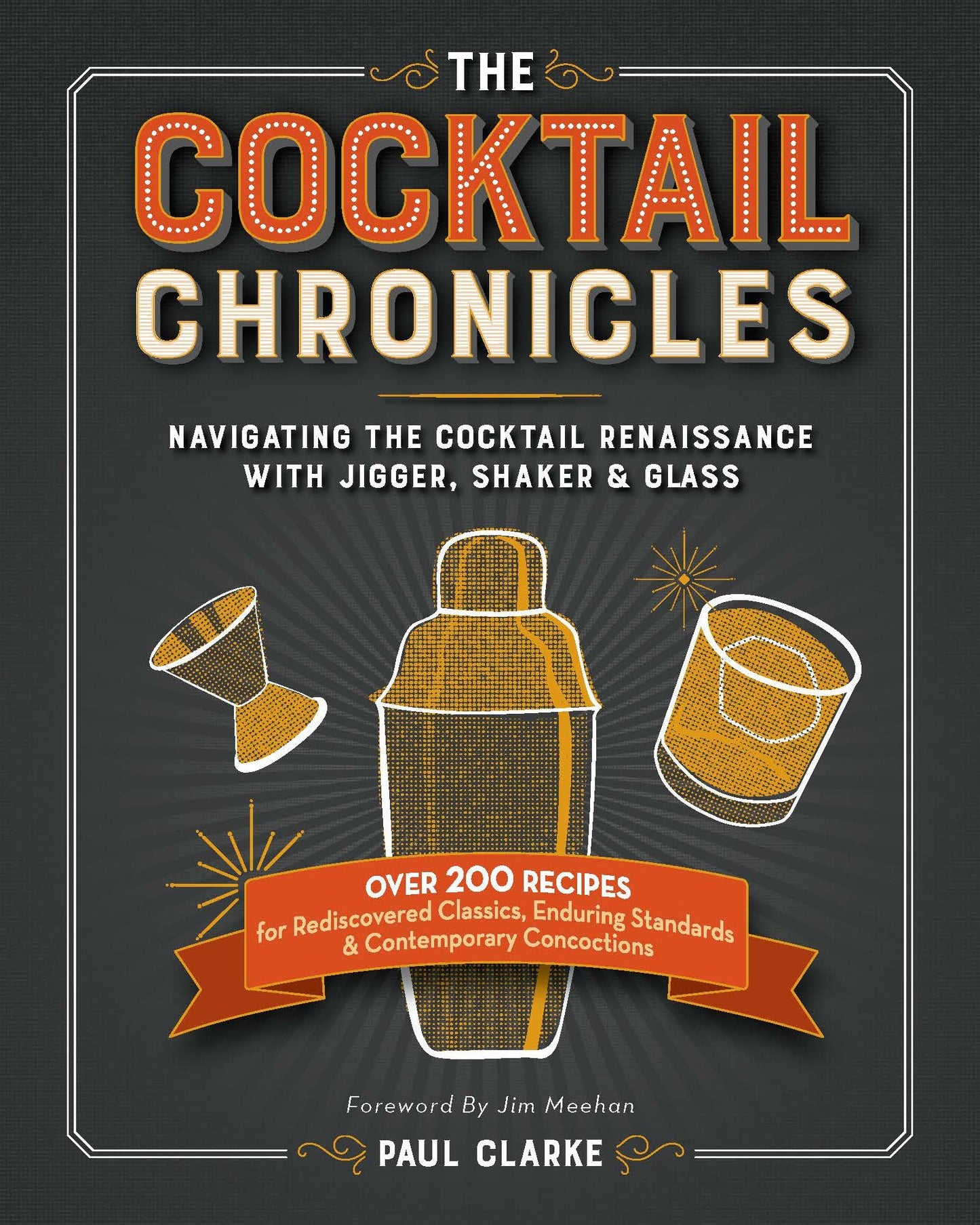 The Cocktail Chronicles: Navigating the Cocktail Renaissance with Jigger, Shaker & Glass (PagePerfect NOOK Book)