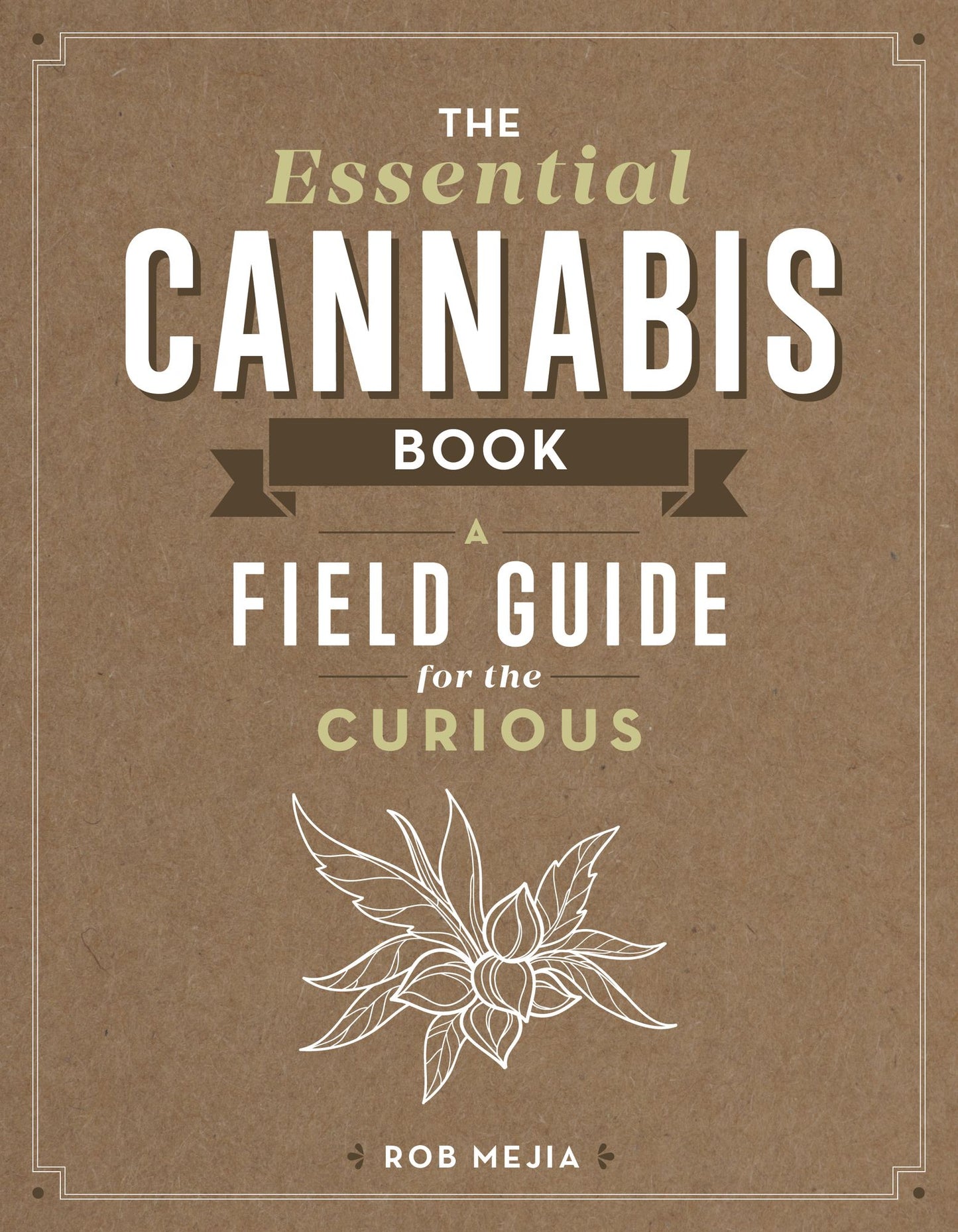Cannabis Essentials: A Field Guide for the Curious