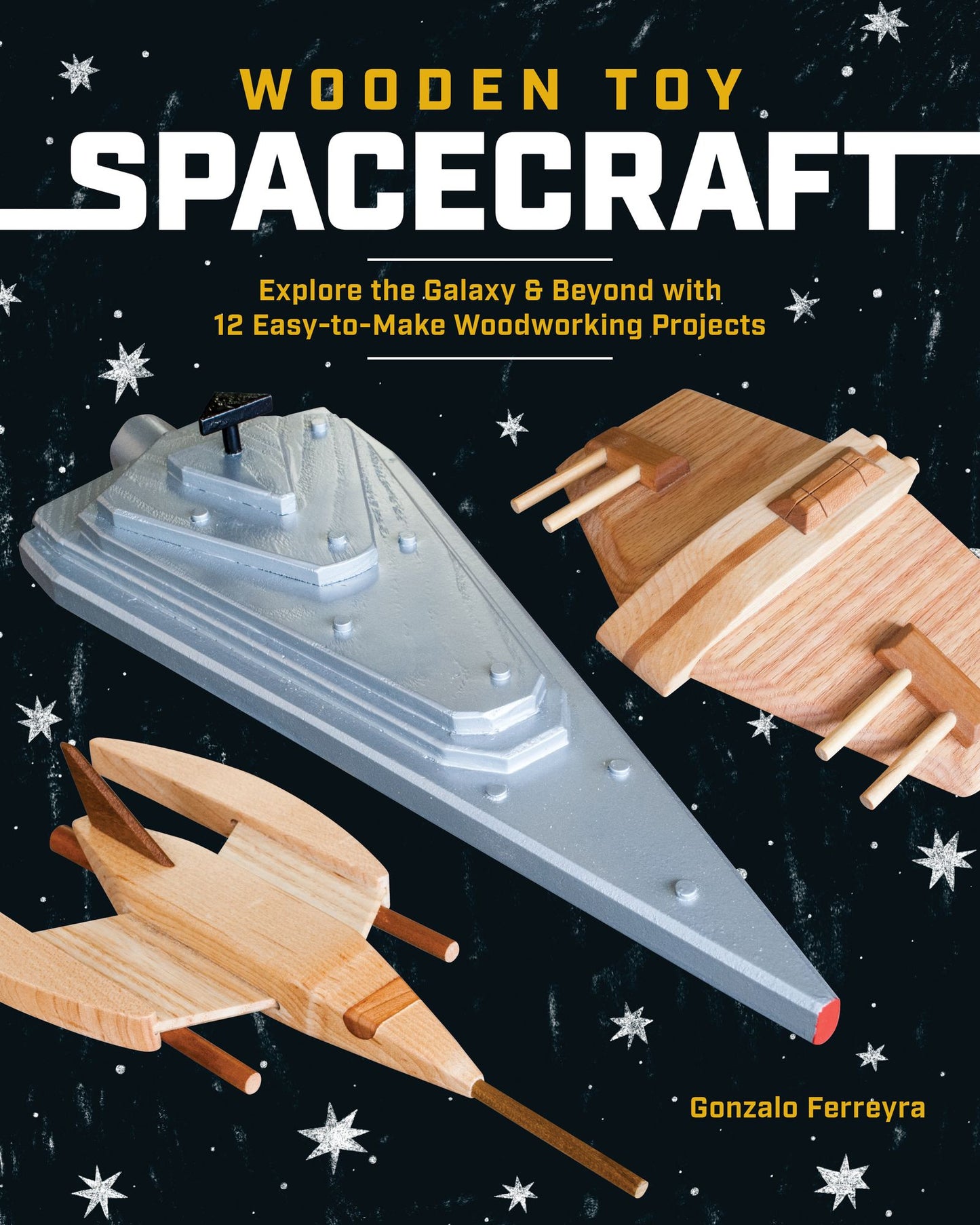 Wooden Toy Spacecraft: Explore the Galaxy with 12 Easy-to-Make Woodworking Projects
