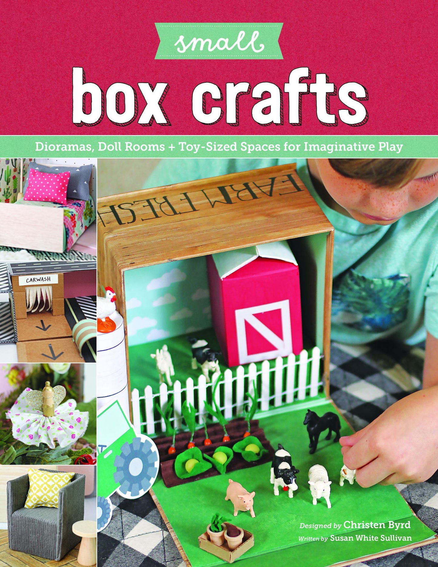Make Your Own Doll Rooms in a Box: Easy-to-Craft Kitchens, Hideouts & Other Pint-Sized Spaces for Imaginative Play