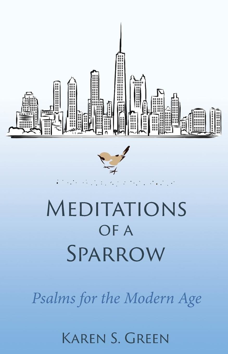 Meditations of a Sparrow: Psalms for the Modern Age