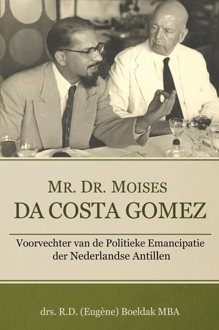 Mr. Dr. Moises Da Costa Gomez: Voorvechter van de Politieke Emancipatie der Nederlandse Antillen