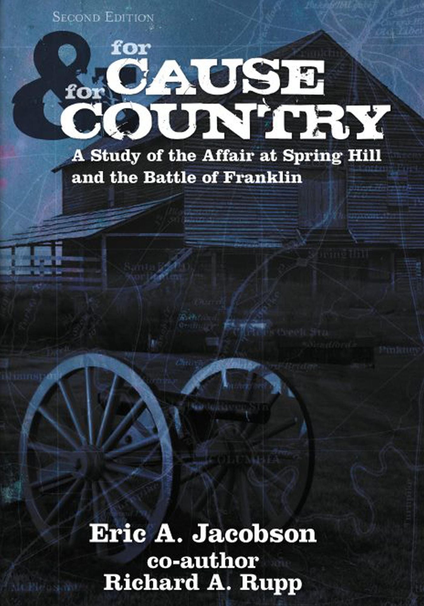 For Cause and Country: A Study of the Affair at Spring Hill & the Battle of Franklin