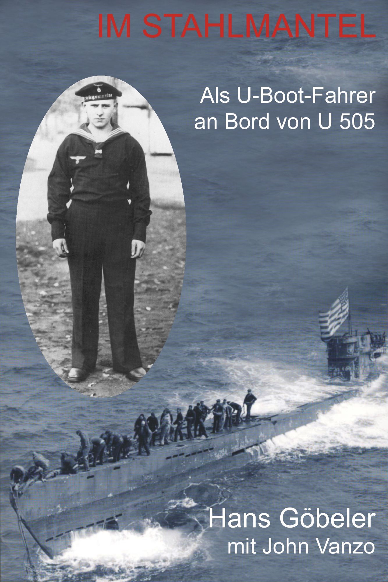 Im Stahlmantel: Als U-Boot-Fahrer an Bord von U 505