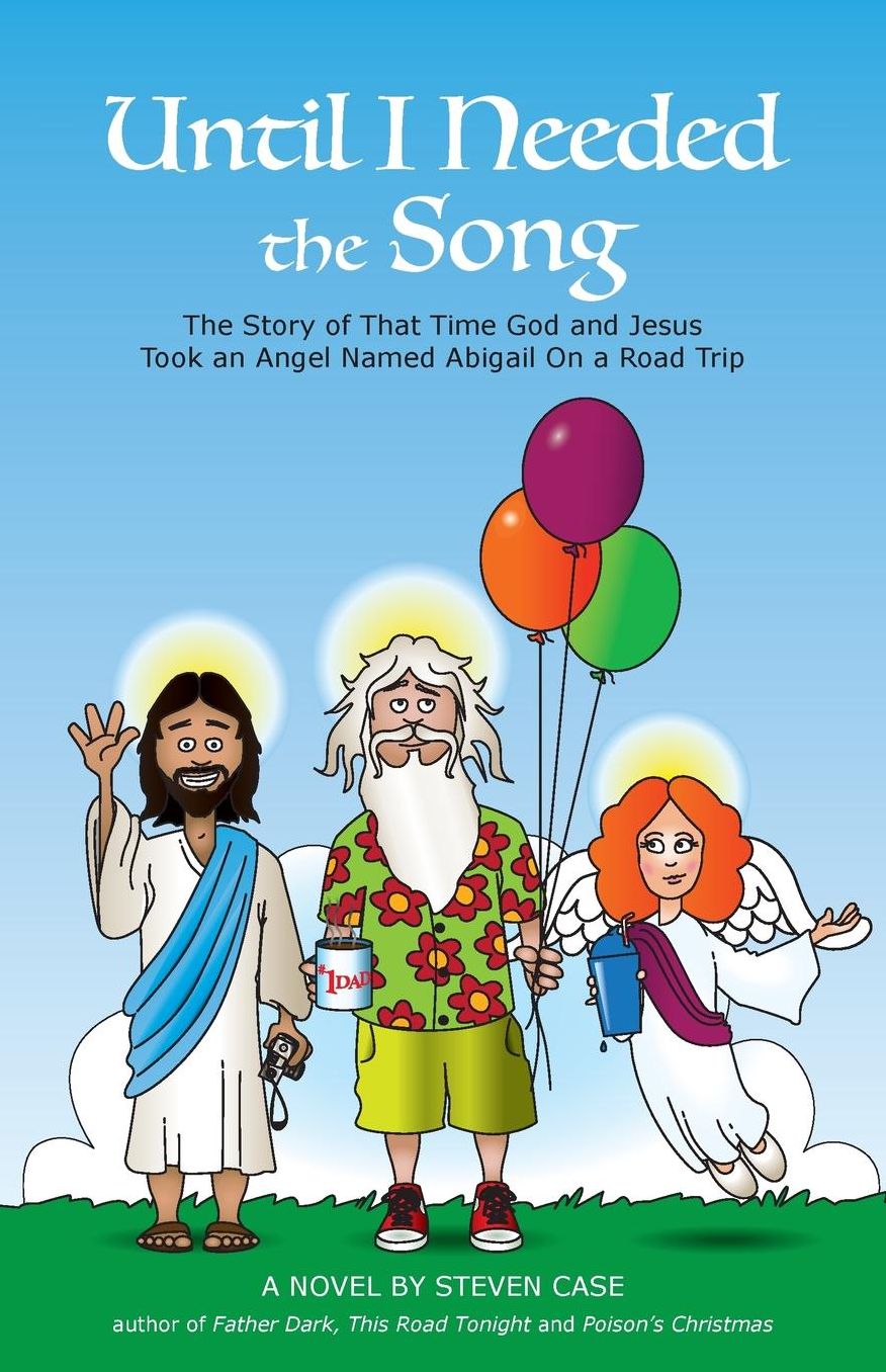 Until I Needed the Song: The Story of That Time God and Jesus Took an Angel Named Abigail On a Road Trip