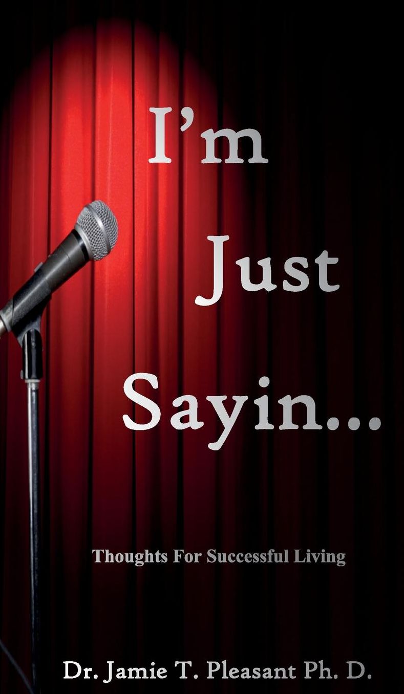 I'm Just Sayin...