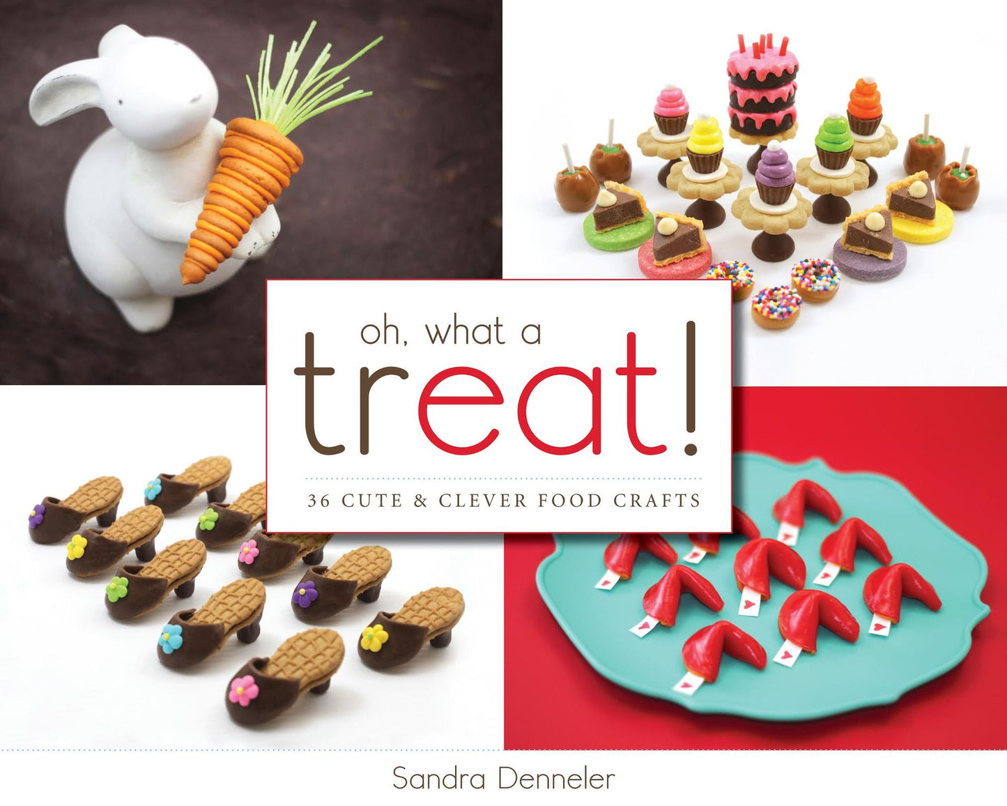 Oh, What a Treat!: 36 Cute & Clever Food Crafts