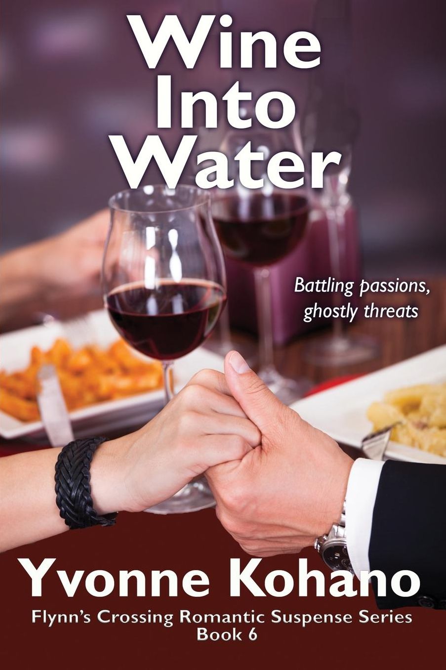Wine Into Water: Flynn's Crossing Romantic Suspense Series Book 6