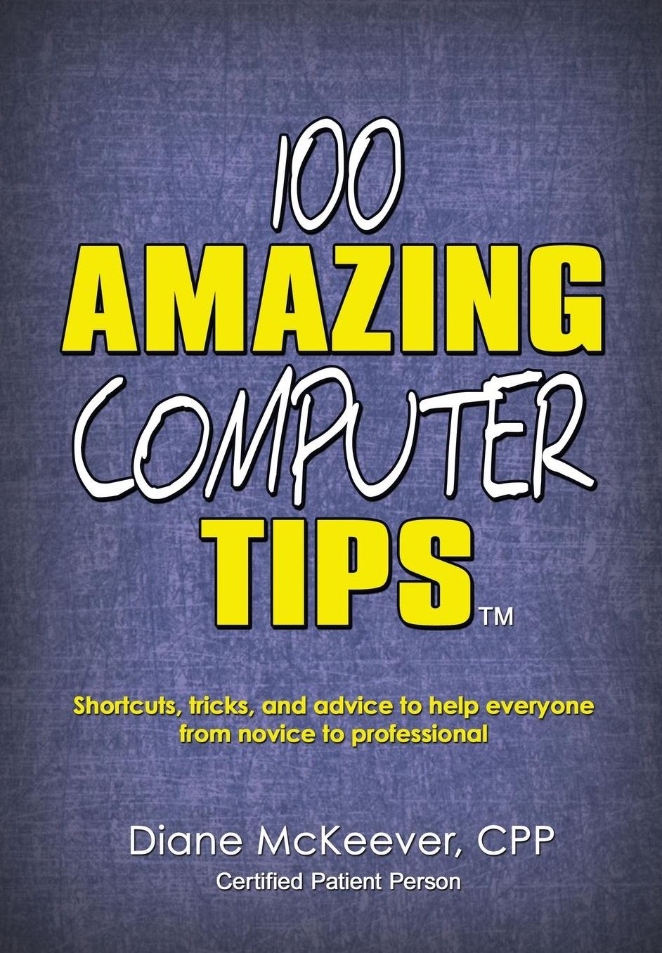 100 Amazing Computer Tips (Amazing Tips)