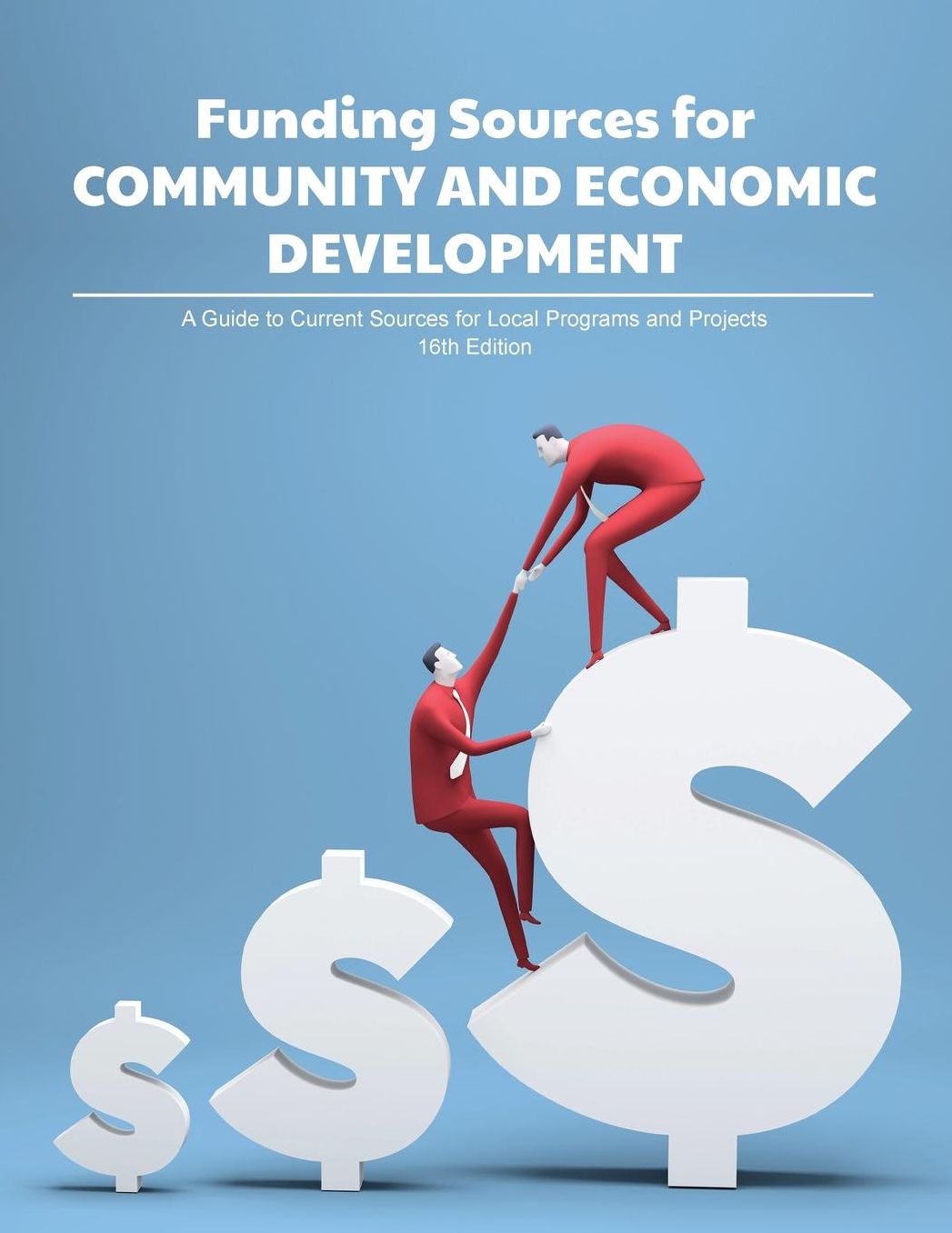 Funding Sources for Community and Economic Development: A Guide to Current Sources for Local Programs and Projects