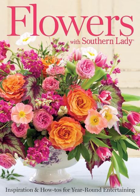 Flowers with Southern Lady: Inspiration & How-tos for Year-Round Entertaining