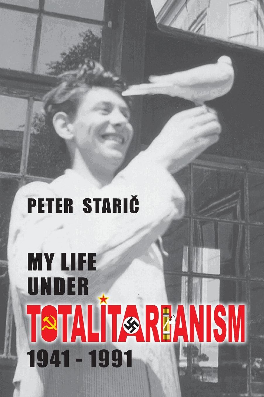 My Life under Totalitarianism: 1941-1991