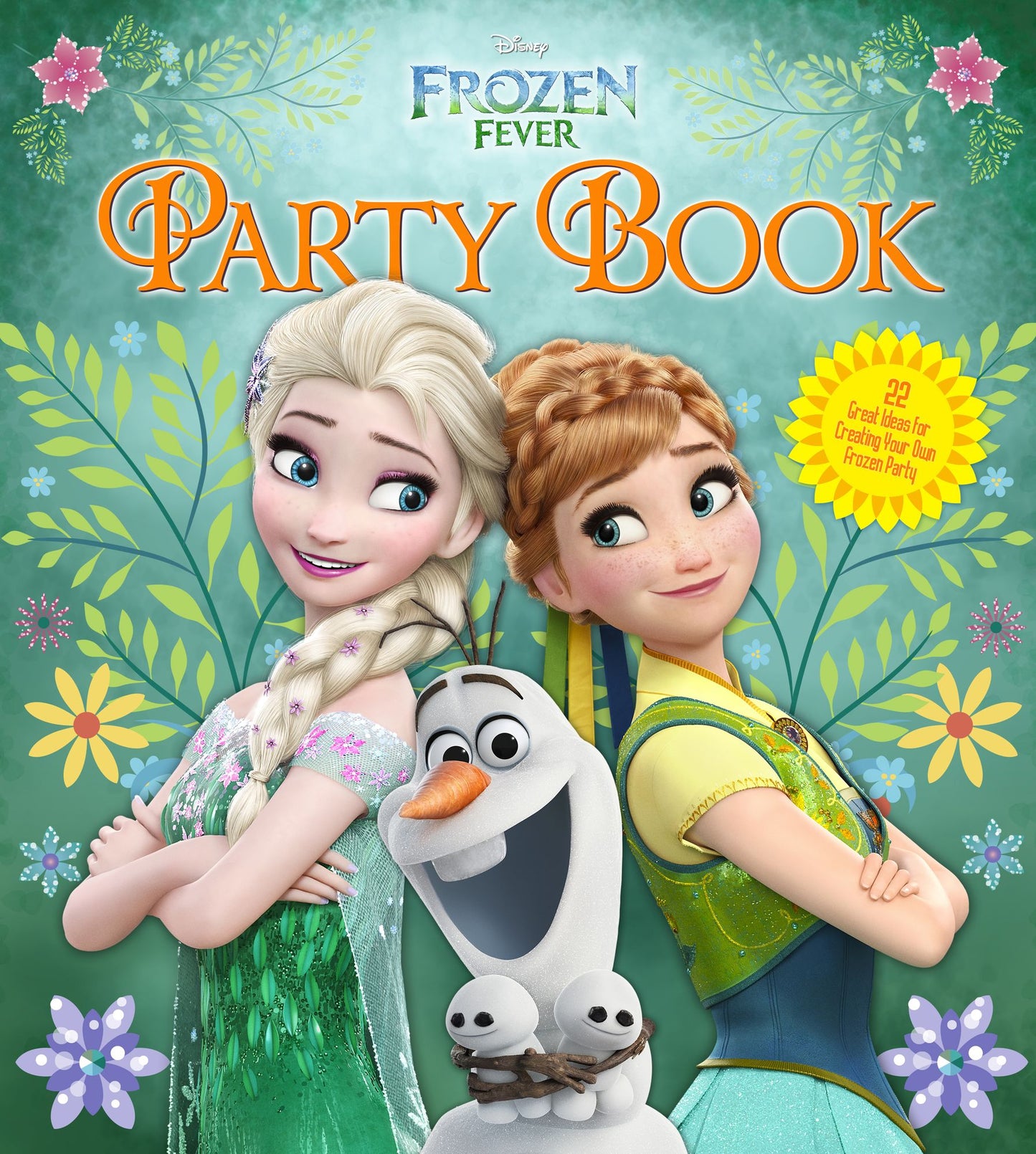 Disney Frozen Fever Party Book: 36 Great Ideas for Creating Your Own Frozen Party