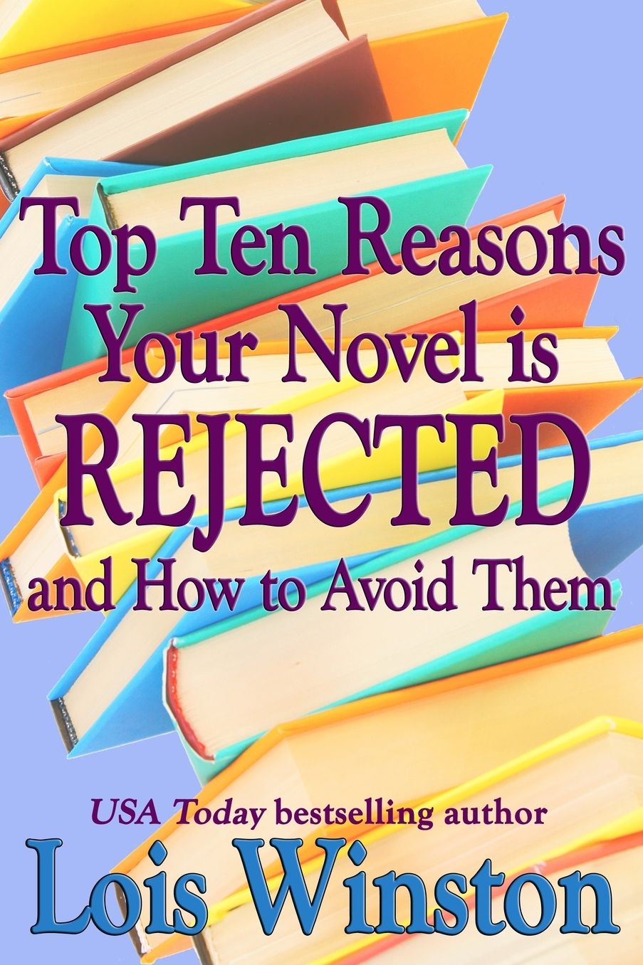Top Ten Reasons Your Novel is Rejected: and How to Avoid Them