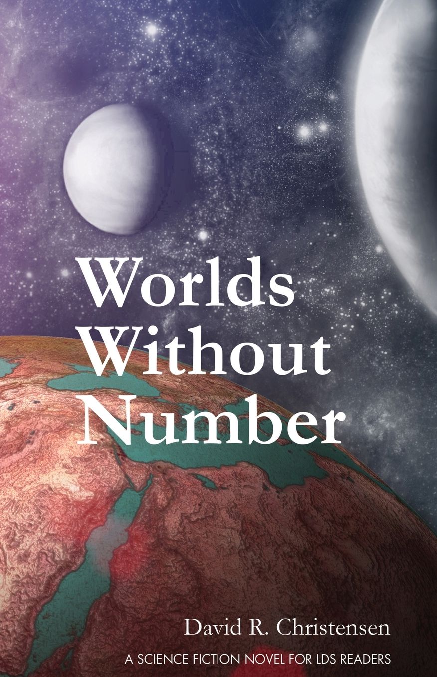 Worlds Without Number: A Science Fiction Novel for LDS Readers