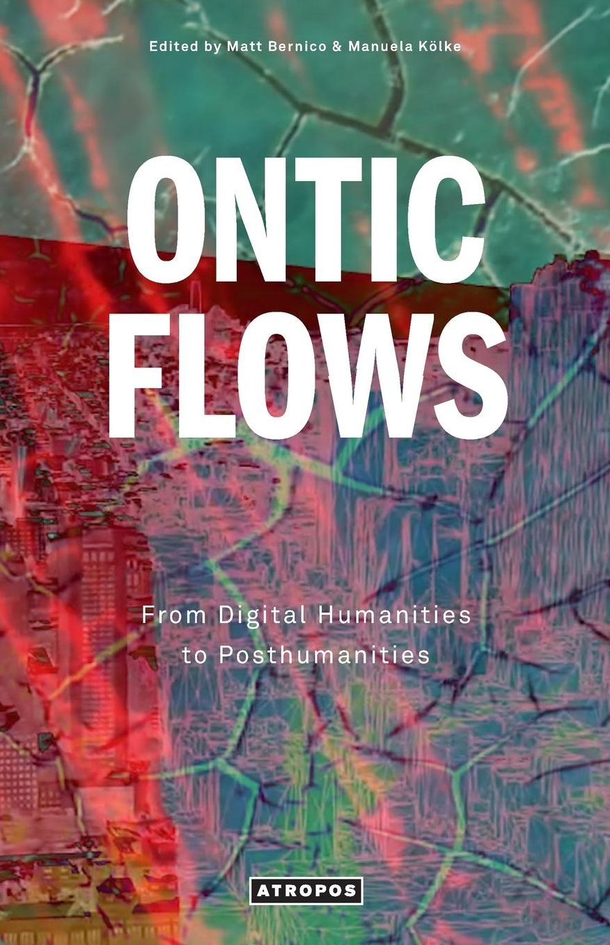 ONTIC FLOWS: From Digital Humanities to Posthumanities