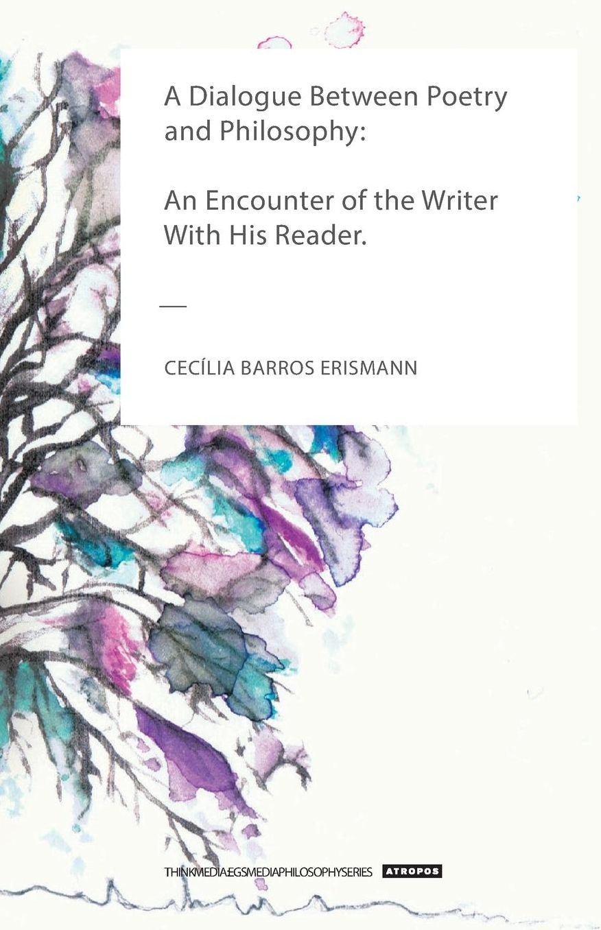 A Dialogue Between Poetry and Philosophy: An Encounter of the Writer With His Reader