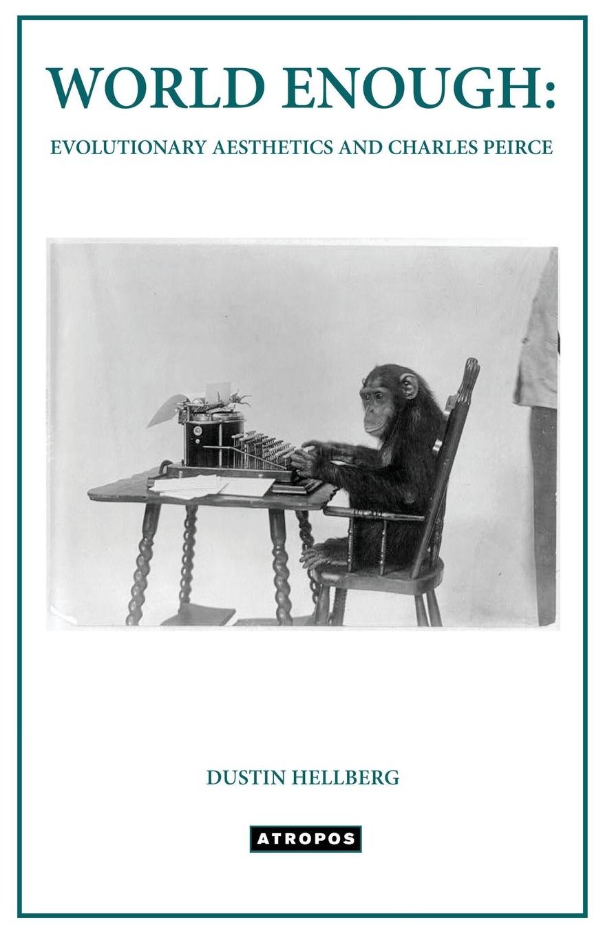 WORLD ENOUGH: EVOLUTIONARY AESTHETICS AND CHARLES PEIRCE