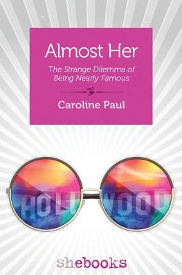 Almost Her: The Strange Dilemma of Being Nearly Famous