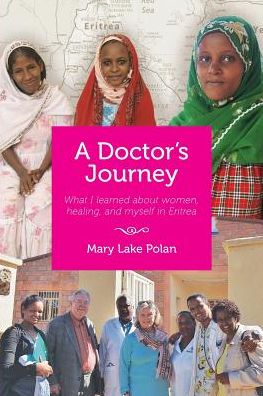 A Doctors's Journey: What I learned about women, healing, and myself in Eritrea