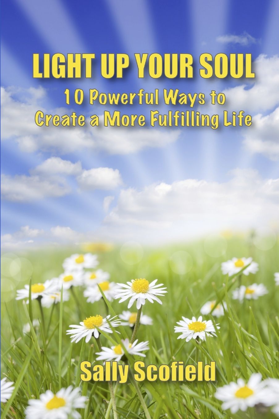 Light Up Your Soul: 10 Powerful Ways to Create a More Fulfilling Life