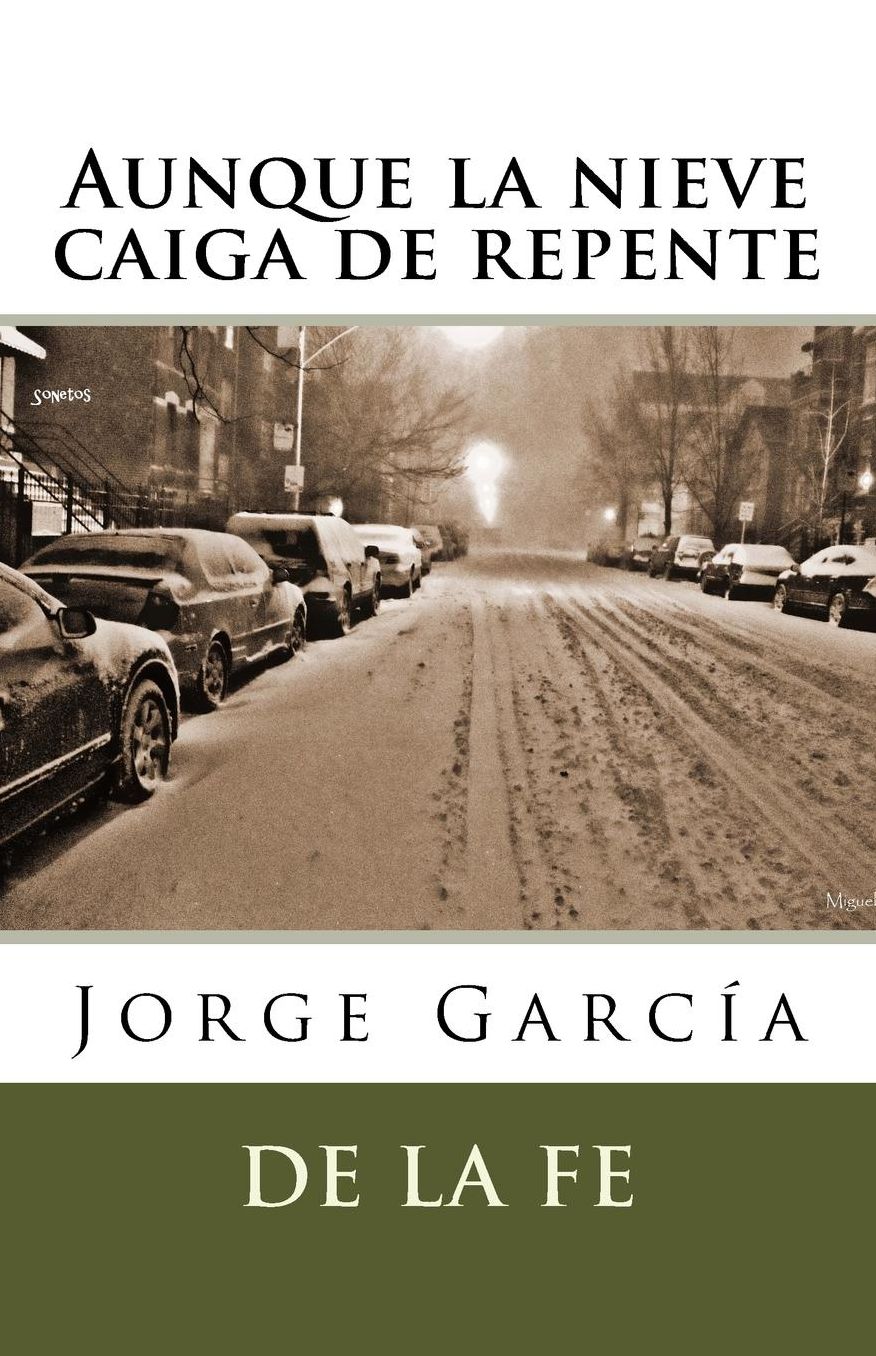 Aunque la nieve caiga de repente: Sonetos