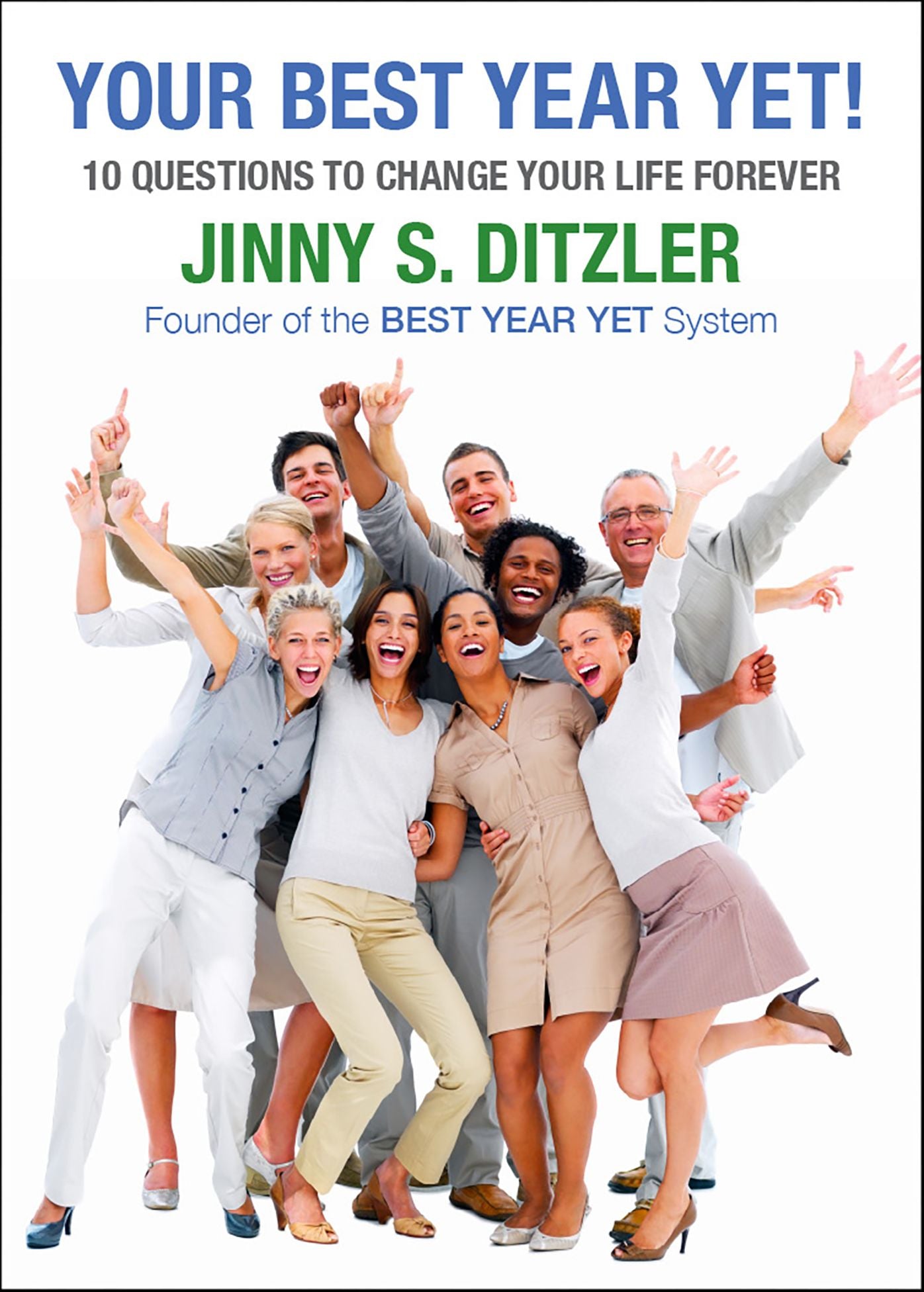 Your Best Year Yet!: Ten Questions to Change Your Life Forever