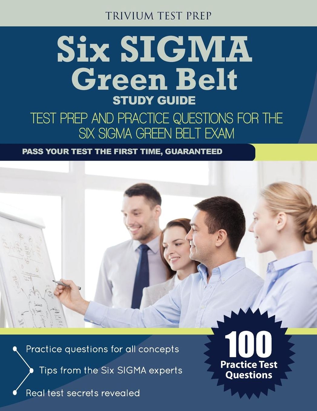 Six SIGMA Green Belt Study Guide: Test Prep and Practice Questions for the Six SIGMA Green Belt Exam