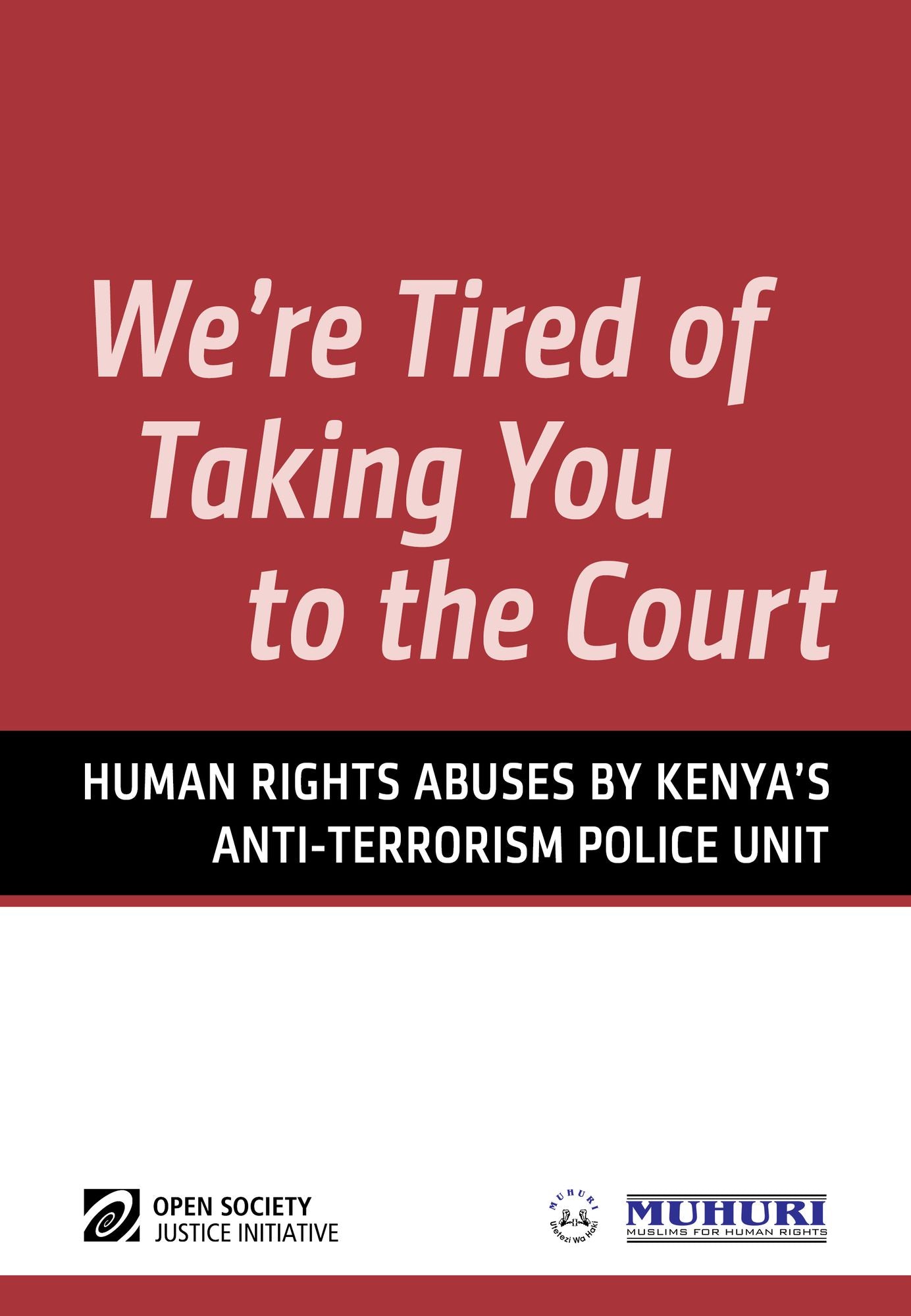''We're Tired of Taking You to Court'': Human Rights Abuses by Kenya's Anti-Terrorism Police Unit