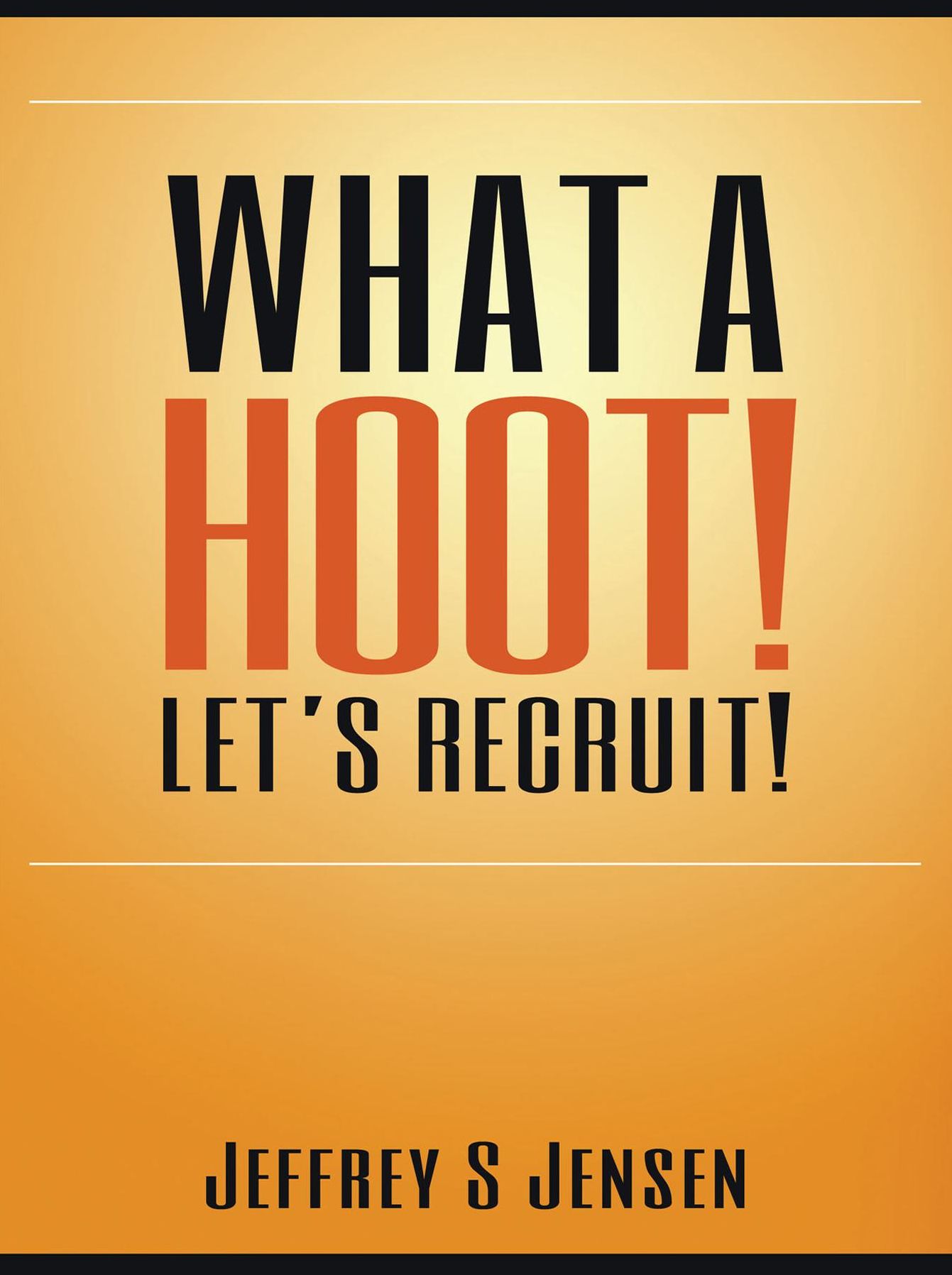 What A Hoot! Let's Recruit!: Are You Tired of Hiring the Wrong People?