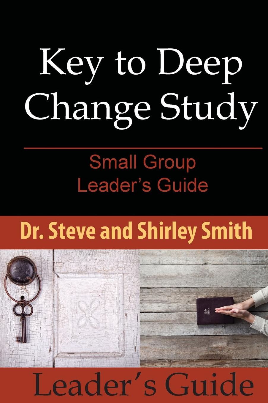 Key to Deep Change Study: Small Group Leader's Guide