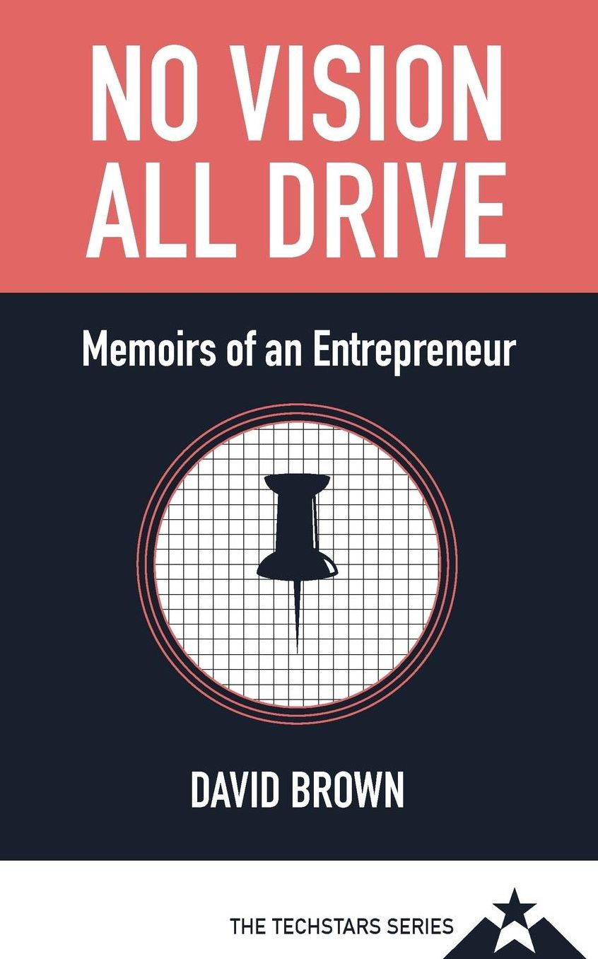 No Vision All Drive: Memoirs of an Entrepreneur