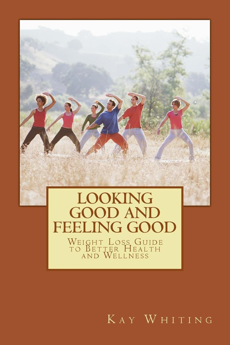 Looking Good And Feeling Good: Weight Loss Guide to Better Health and Wellness