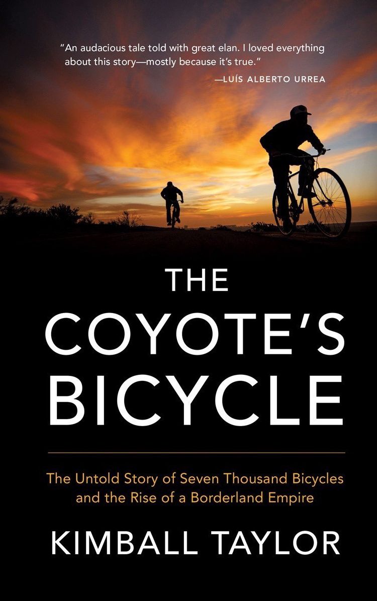 The Coyote's Bicycle: The Untold Story of the Rise of a Borderland Empire