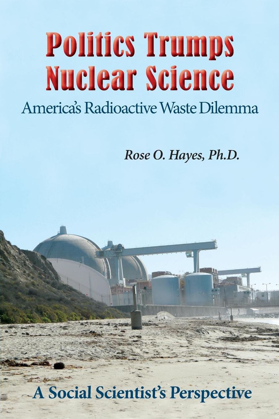 Politics Trumps Nuclear Science America's Radioactive Waste Dilemma