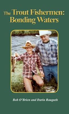 The Trout Fishermen: Bonding Waters