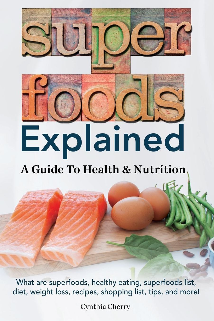 Superfoods Explained: A Guide To Health & Nutrition