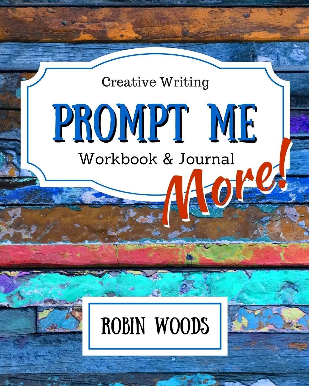 Prompt Me More: Creative Writing Workbook amp; Journal