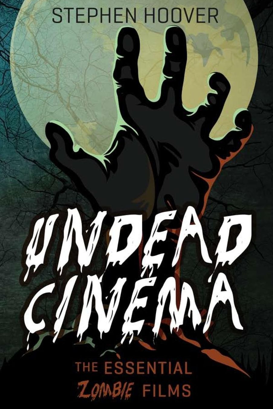 Undead Cinema: The Essential Zombie Films